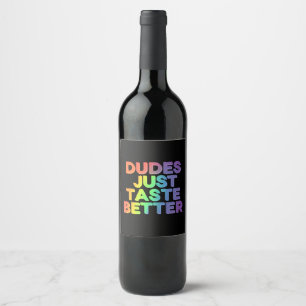 Dudes Just Taste Better Rainbow Gay Pride LGBTQ Wine Label