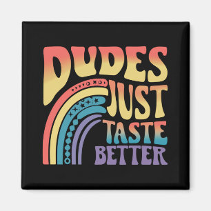 Dudes Just Taste Better Rainbow Gay Pride Vintage Magnet