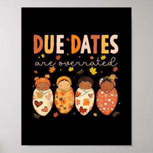 Due Dates Are Overrated Nicu Nurse Mom  Poster