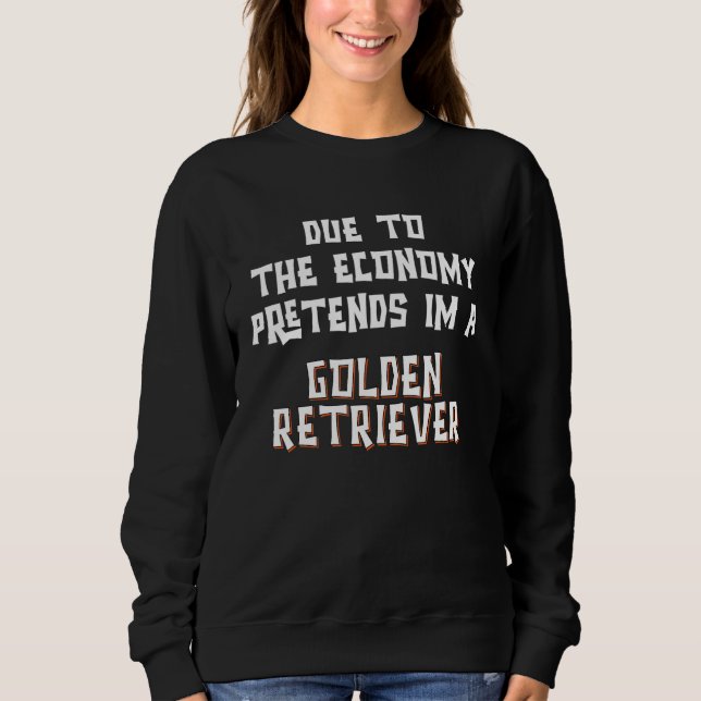 Due Economy Pretend GOLDEN RETRIEVER Easy Hallowee Sweatshirt (Front)