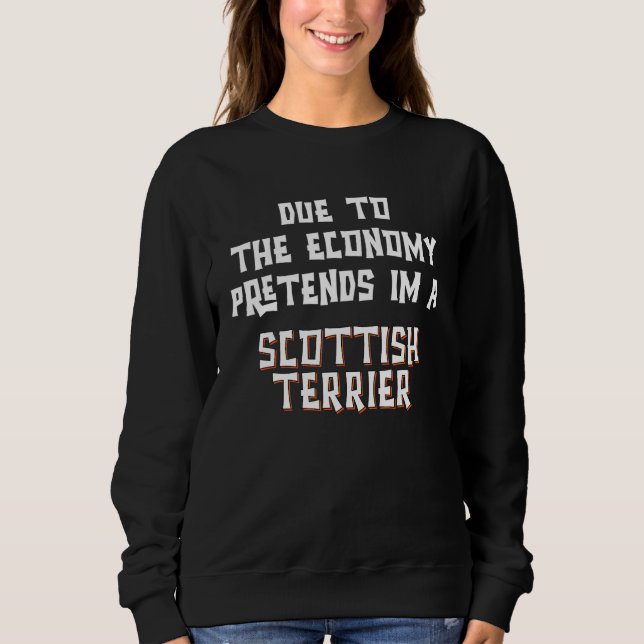 Due Economy Pretend SCOTTISH TERRIER Easy Hallowee Sweatshirt (Front)