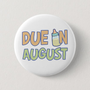 Due In August 6 Cm Round Badge