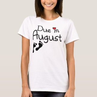 Due in August T-Shirt