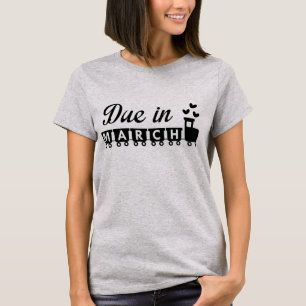 Due In March Maternity T-Shirt
