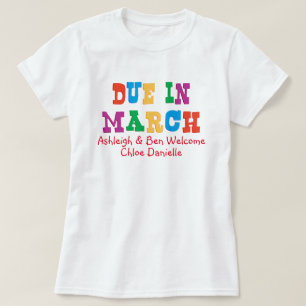 Due In March T-Shirt