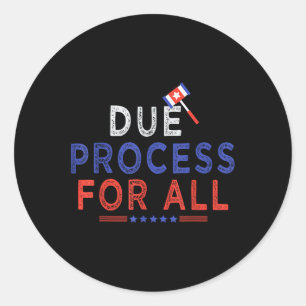 Due Process Cool Graphic For All Funny T-shirt.png Classic Round Sticker
