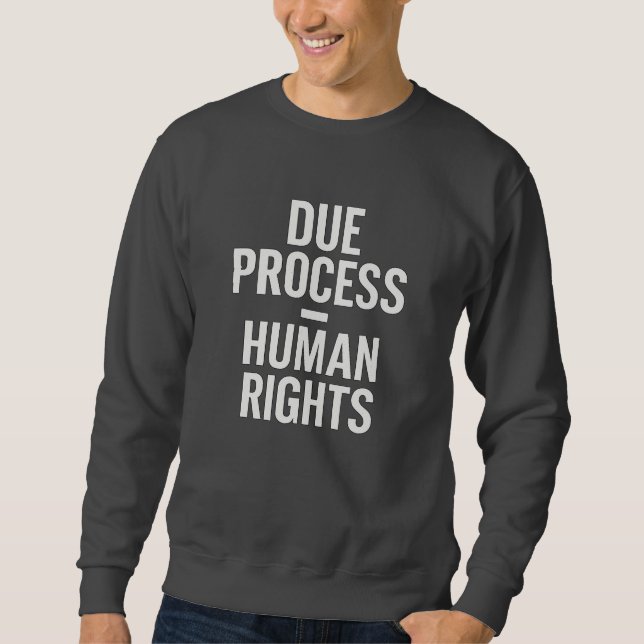 Due Process = Human Rights - Anti ICE Sweatshirt (Front)