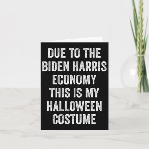 Due To Biden Harris This Is My Halloween Costume T Card