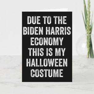 Due To Biden Harris This Is My Halloween Costume T Card