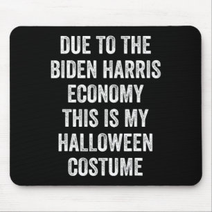 Due To Biden Harris This Is My Halloween Costume T Mouse Pad