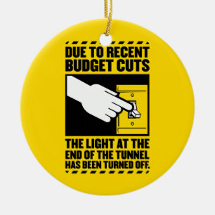 Due to Budget Cuts, the Light at the end of the Tu Ceramic Ornament