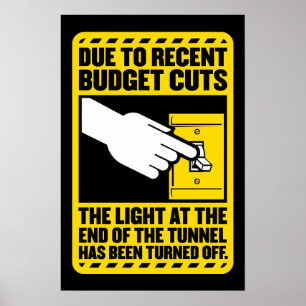 Due to Budget Cuts, the Light at the end of the Tu Poster