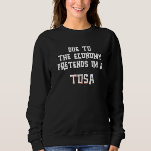 Due To Economy Pretend Im A TOSA Dog Easy Hallowee Sweatshirt