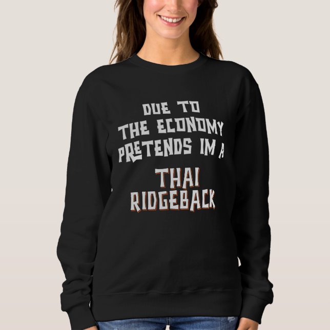 Due To Economy Pretend THAI RIDGEBACK Easy Hallowe Sweatshirt (Front)