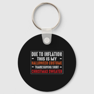 Due To Inflation Funny Halloween Costume Thanksgiv Key Ring