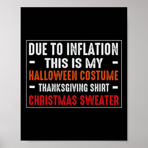 Due To Inflation Funny Halloween Costume Thanksgiv Poster