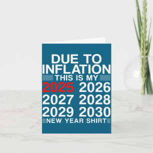 Due To Inflation Funny New Year 2026 Tee Men Women Card