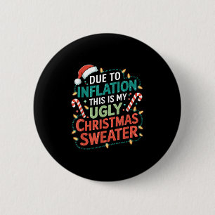 Due To Inflation Funny Ugly Christmas Sweater Xmas 6 Cm Round Badge