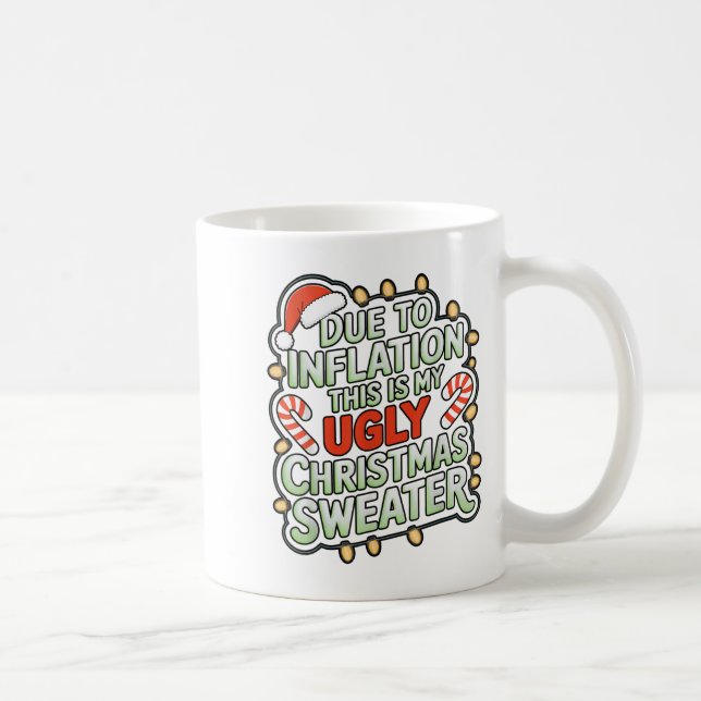 Due To Inflation Funny Ugly Christmas Sweater Xmas Coffee Mug (Right)