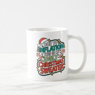 Due To Inflation Funny Ugly Christmas Sweater Xmas Coffee Mug
