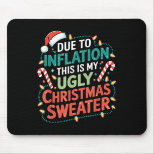 Due To Inflation Funny Ugly Christmas Sweater Xmas Mouse Pad