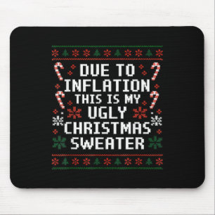 Due To Inflation Funny Ugly Christmas Sweater Xmas Mouse Pad