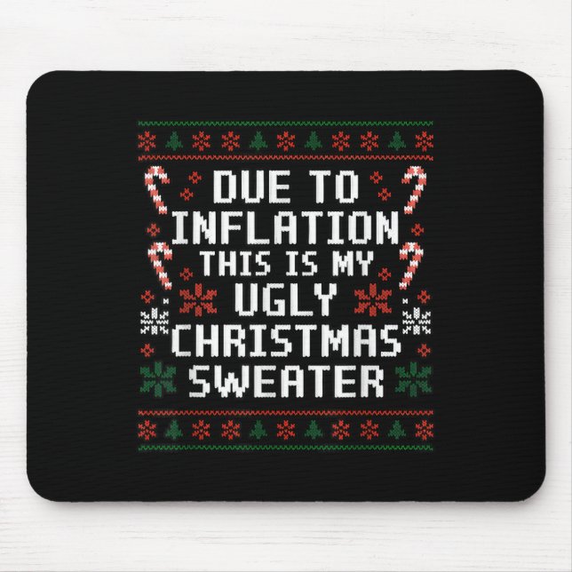 Due To Inflation Funny Ugly Christmas Sweater Xmas Mouse Pad (Front)