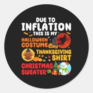 Due To Inflation Hallothanksmas Family Christmas M Classic Round Sticker
