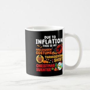 Due To Inflation Hallothanksmas Family Christmas M Coffee Mug