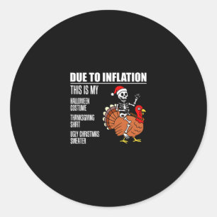 Due To Inflation Halloween Thanksgiving Christmas Classic Round Sticker