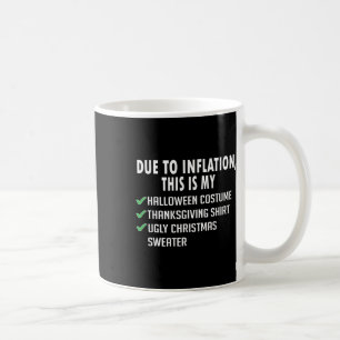 Due To Inflation Halloween Thanksgiving Christmas Coffee Mug