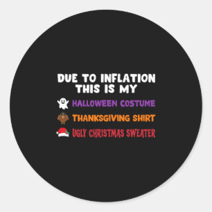 Due To Inflation Holiday Halloween Thanksgiving Ch Classic Round Sticker