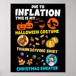 Due To Inflation My Halloween Thanksgiving Christm Poster