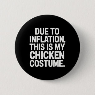 Due To Inflation This Is My Chicken Costume Funny 6 Cm Round Badge