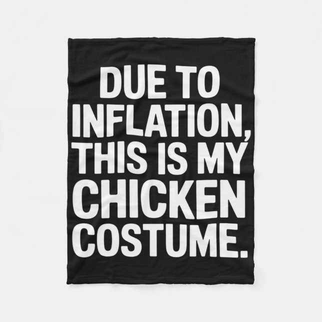 Due To Inflation This Is My Chicken Costume Funny  Fleece Blanket (Front)