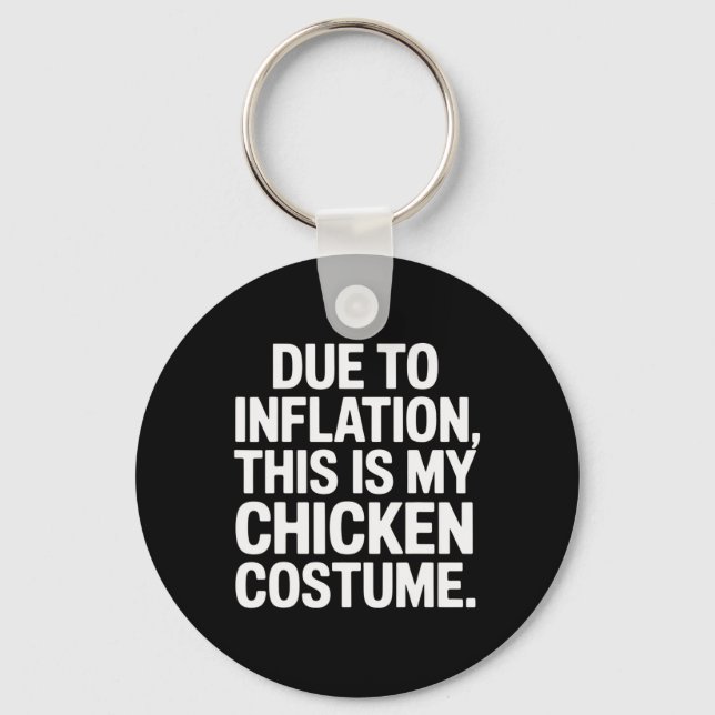 Due To Inflation This Is My Chicken Costume Funny  Key Ring (Front)