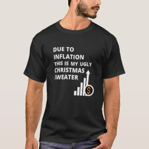 Due To Inflation This Is My Christmas Costume 1 T-Shirt