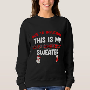 Due To Inflation This Is My Christmas Ugly Christm Sweatshirt
