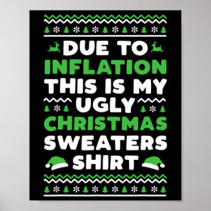 Due To Inflation This Is My Christmas Ugly Sweater Poster