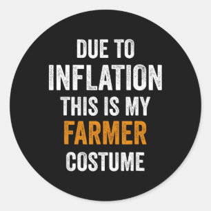 Due To Inflation This Is My Farmer Costume Hallowe Classic Round Sticker