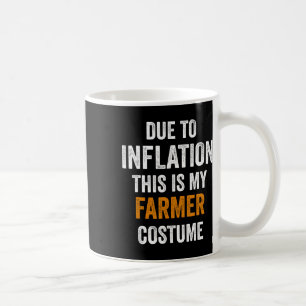 Due To Inflation This Is My Farmer Costume Hallowe Coffee Mug