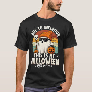 Due to Inflation This is My Funny Halloween Costum T-Shirt