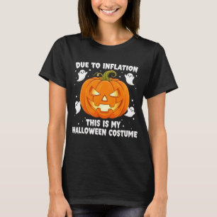 Due to Inflation This is My Funny Halloween Costum T-Shirt