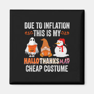 Due To Inflation This Is My Hallothanksmas Cheap C Magnet