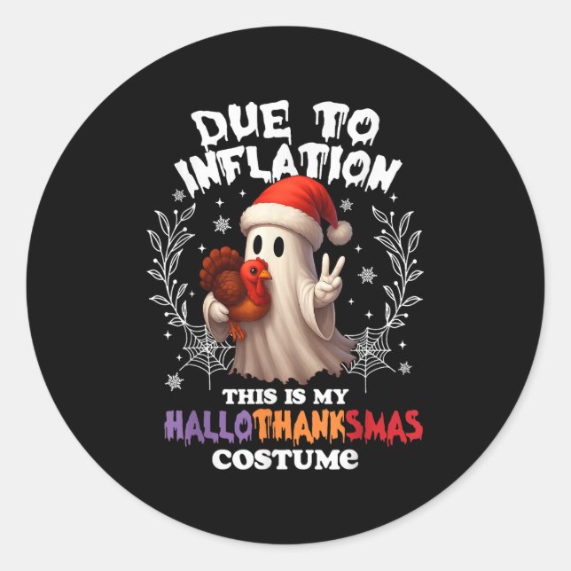 Due To Inflation This Is My Hallothanksmas Costume Classic Round Sticker (Front)