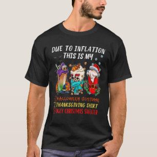 Due to Inflation This is My Hallothanksmas Costume T-Shirt
