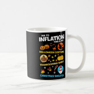 Due To Inflation This Is My Hallothanksmas Merry C Coffee Mug