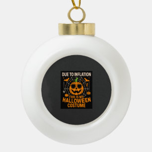 Due to Inflation This is My Halloween Ceramic Ball Christmas Ornament
