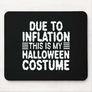 Due To Inflation This Is My Halloween Costume 1 Mouse Pad