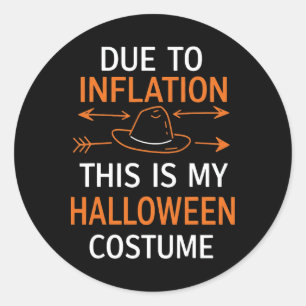 Due To Inflation This Is My Halloween Costume Funn Classic Round Sticker